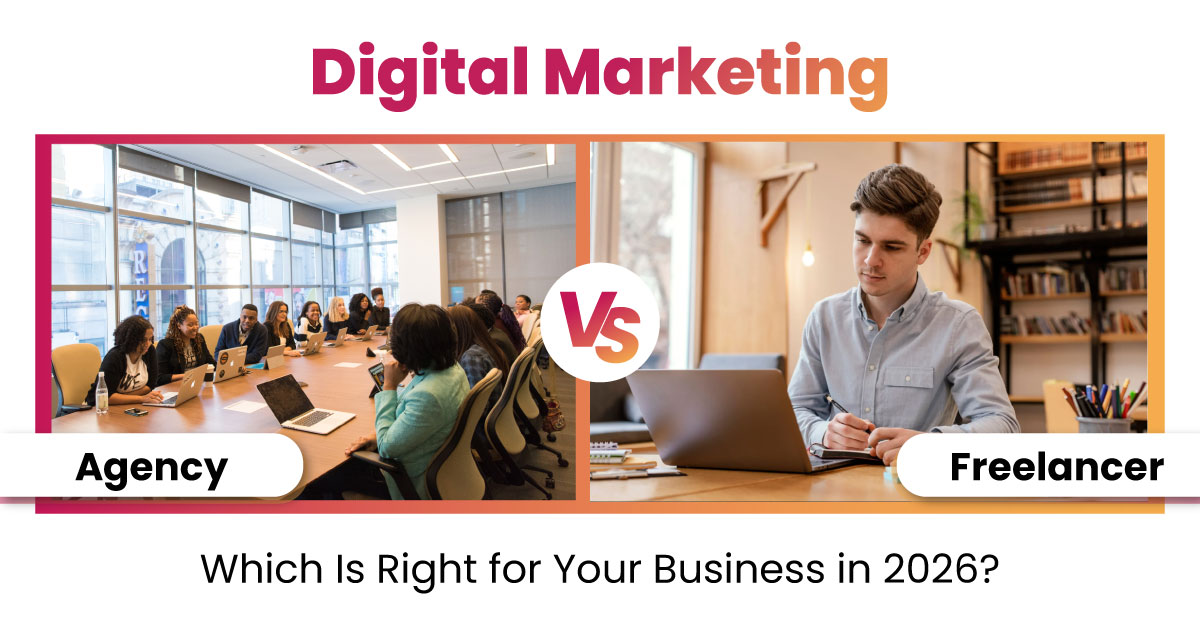 Digital Marketing Agency vs Freelancer