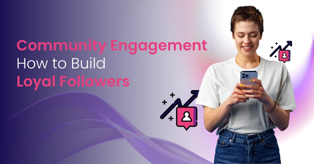 Community Engagement_ How to Build Loyal Followers