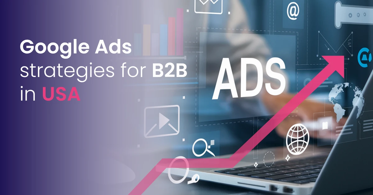 Google Ads Management strategies for B2B in USA