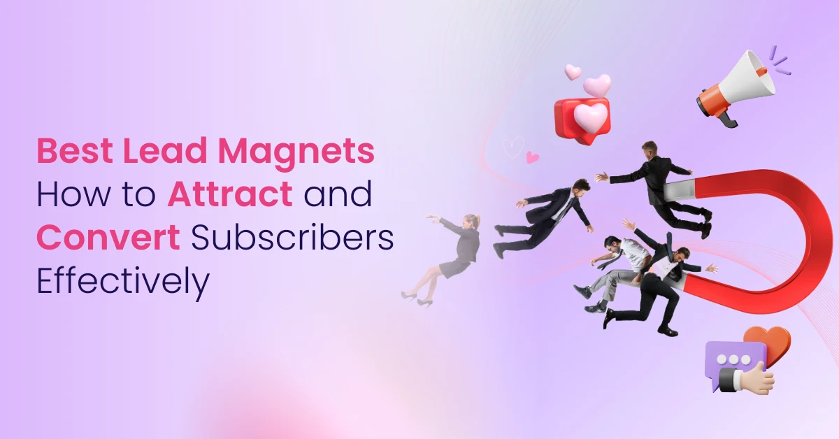 Lead Magnets_ How to Attract and Convert Subscribers