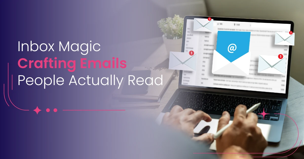 How to Create Emails People Actually Read