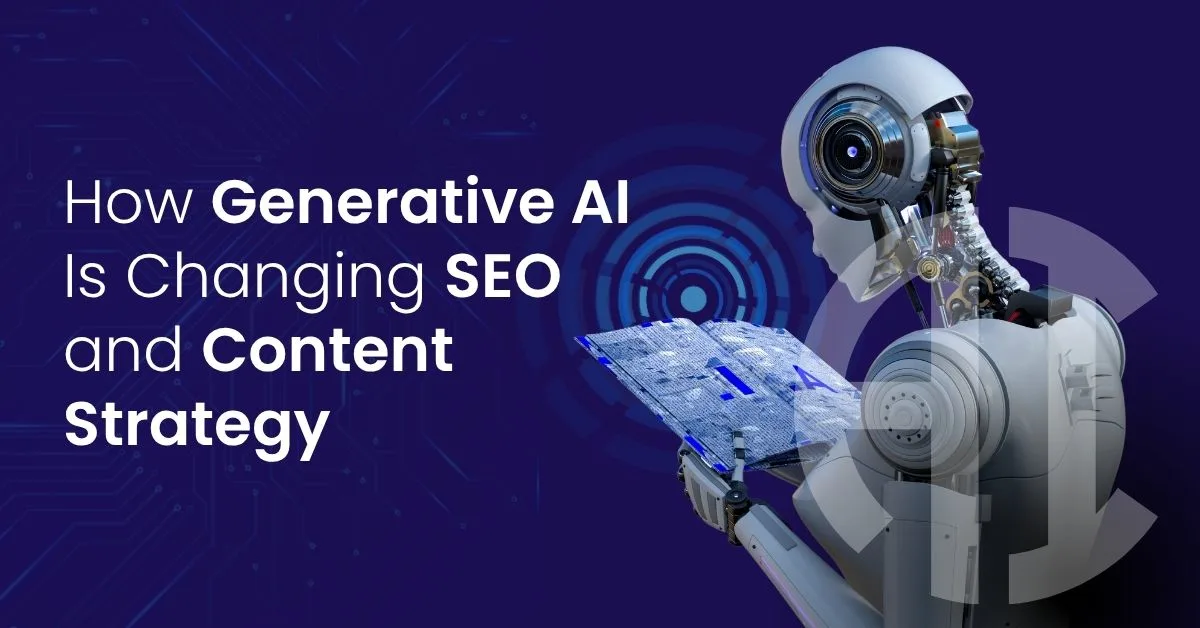 How Generative AI Is Changing SEO and Content Strategy