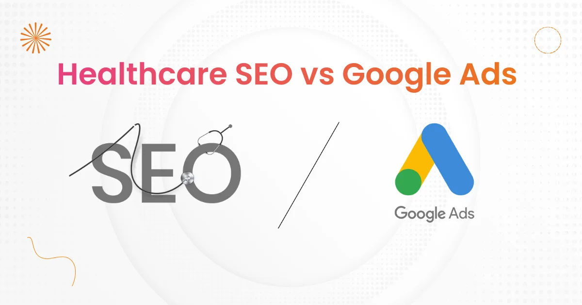 Healthcare SEO vs Google Ads