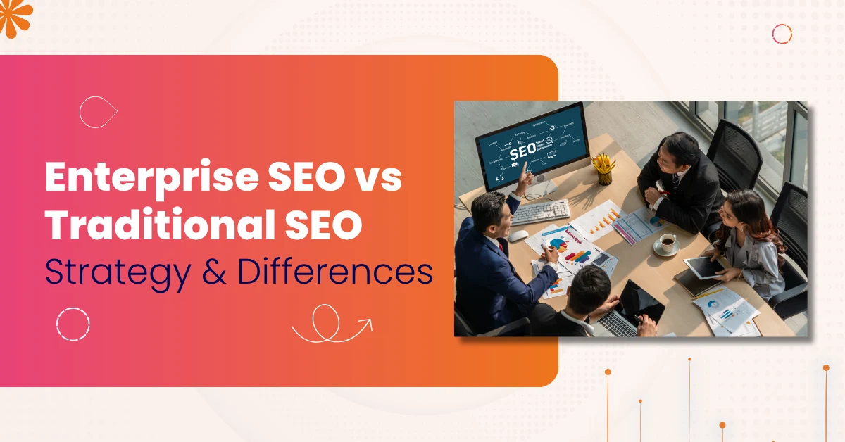 Enterprise SEO vs Traditional SEO Strategy & Differences